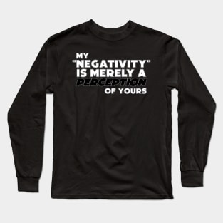 Negative perception Long Sleeve T-Shirt